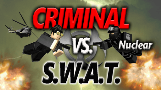 CRIMINAL VS. SWAT [Nuclear]